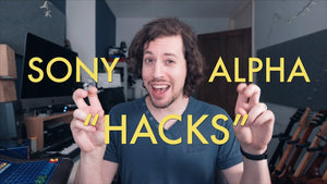 Sony Alpha Camera Hacks (For Video)